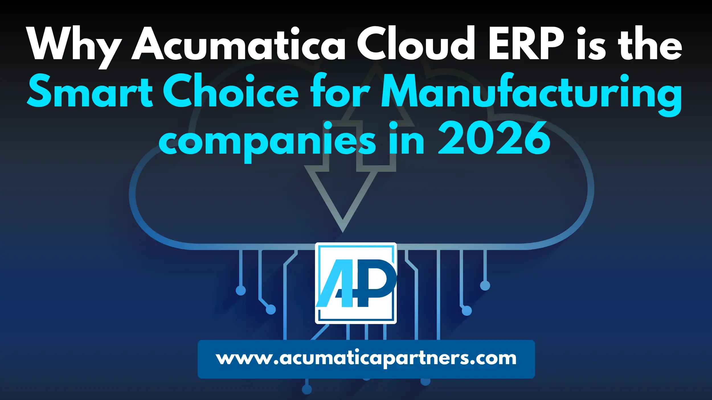 Why Acumatica Cloud ERP Is the Smart Choice for Manufacturing Companies in 2026